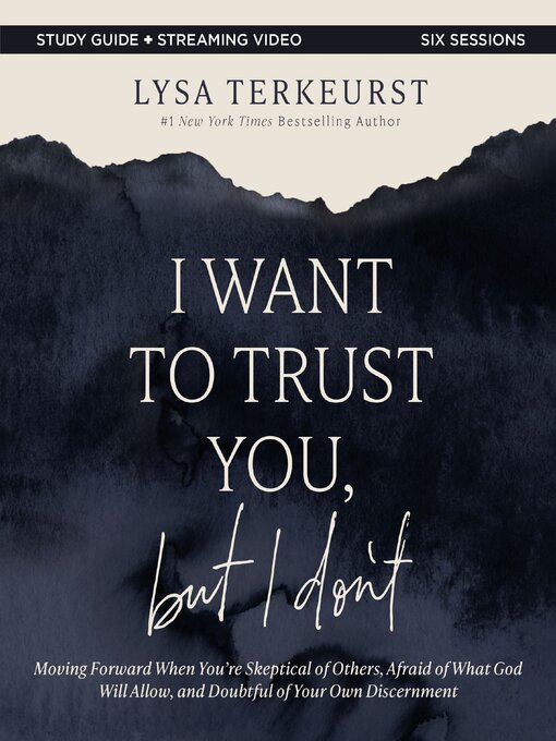 Title details for I Want to Trust You, but I Don't Bible Study Guide plus Streaming Video by Lysa TerKeurst - Wait list